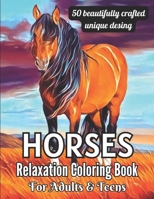 HORSES : Relaxation Coloring Book for Adults & Teens: Easy And Relaxing 50 Majestic Horses Large Print Coloring Pages For Girls, Boys, Teens And Adults..! B0CNQFLXZT Book Cover