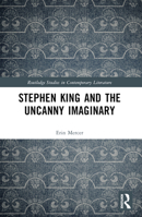 Stephen King and the Uncanny Imaginary (Routledge Studies in Contemporary Literature) 1032185899 Book Cover