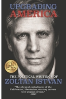 Upgrading America: The Political Writings of Zoltan Istvan 0988616157 Book Cover