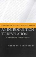 An Introduction to Revelation: A Pathway to Interpretation (Biblical Studies) 0826450024 Book Cover