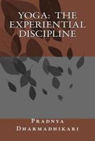 Yoga: The Experiential Discipline 1507708343 Book Cover