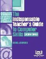 Indispensable Teacher's Guide to Computer Skills, The, 2nd Edition 1586831097 Book Cover