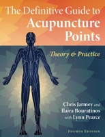 The Definitive Guide to Acupuncture Points: Theory and Practice 1644116235 Book Cover