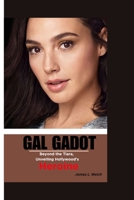 Gal Gadot: Beyond the Tiara, Unveiling Hollywood's Heroine B0CQ6TD5NS Book Cover
