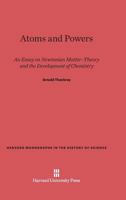 Atoms and Powers (Harvard monographs in the history of science) 0674433890 Book Cover