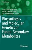 Biosynthesis and Molecular Genetics of Fungal Secondary Metabolites 1493911902 Book Cover