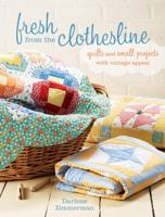 Fresh from the Clothesline: Quilts and Small Projects with Vintage Appeal 1440217750 Book Cover