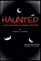 Haunted: A Collection of Weird Fiction B0FCTRY52B Book Cover