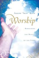Worship: Beholding the Beauty of the Lord 158134354X Book Cover