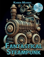 Fantastical Steampunk: A Coloring Book for anyone who loves inventions. B0C1J3HPLJ Book Cover