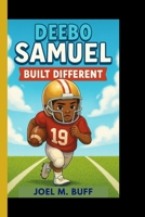 DEEBO SAMUEL BUILT DIFFERENT: The Incredible Rise of a Fearless Football Player Who Turned Obstacles into Touchdowns B0FR321Q38 Book Cover