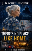 There's No Place Like Home: A Jessie Houz Mystery B0GZ4X3FJQ Book Cover
