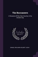 The Buccaneers: A Romance Of Our Own Country, In Its Ancient Day 1378789032 Book Cover