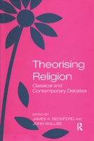 Theorising Religion: Classical And Contemporary Debates 1032180110 Book Cover