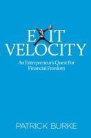 Exit Velocity: An Entrepreneur's Quest For Financial Freedom 1937509273 Book Cover