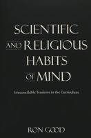 Scientific and Religious Habits of Mind: Irreconcilable Tensions in the Curriculum (Complicated Conversation, V. 8) 0820471089 Book Cover