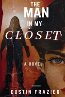 The Man in My Closet... B0BH33T8DW Book Cover
