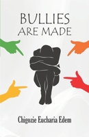 Bullies Are Made 978790868X Book Cover