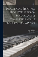 Practical Singing Tutor for Mezzo-sop. or Alto (complete and in Four Parts), op. 474 1017746214 Book Cover