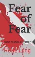 Fear of Fear: Short stories of terror 1087440580 Book Cover