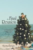 The Final Reunion: Can the Spirit of Christmas Be Awakened in Our Time on Earth to Brighten Every Day? 1468524089 Book Cover