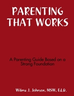 Parenting That Works 0557245834 Book Cover