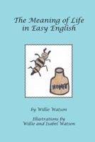 The Meaning of Life in Easy English 1542305780 Book Cover