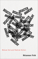 Disaster Anarchy: Mutual Aid and Radical Action 0745340466 Book Cover