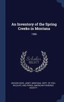 An Inventory of the Spring Creeks in Montana: 1986 1340271974 Book Cover