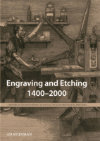 A History of Engraving and Etching Techniques: The Development of Manual Intaglio Printmaking Processes, 1400 2000 1904982719 Book Cover