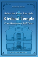 Behind the Scenes Tour of the Kirtland Temple: From Basement to Bell Tower 1934901202 Book Cover