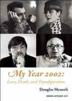 My Year 2002: : Love, Death, and Transfiguration 1557134251 Book Cover
