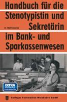 Handbuch für die Stenotypistin und Sekretärin im Bank- und Sparkassenwesen: Handbuch für Sekretariatstechnik in Banken und Sparkassen 3663006484 Book Cover