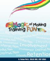 The Magic of Making Training Fun! 1599322765 Book Cover