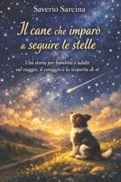 Il cane che imparò a seguire le stelle: Una storia per bambini e adulti sul viaggio, il coraggio e la scoperta di sé (Italian Edition) B0GLYLF193 Book Cover