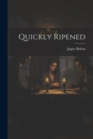 Quickly Ripened 1022414666 Book Cover