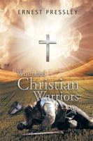 Wounded Christian Warriors 150351126X Book Cover