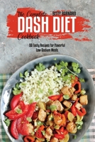 The Complete Dash Diet Cookbook: 50 Tasty Recipes for Flavorful Low-Sodium Meals 1801653917 Book Cover