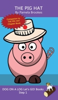 The Pig Hat: Sound-Out Phonics Books Help Developing Readers, including Students with Dyslexia, Learn to Read (Step 1 in a Systematic Series of Decodable Books) (Dog on a Log Let's Go! Books) 1648310524 Book Cover