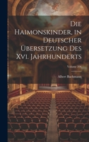 Die Haimonskinder, in Deutscher �bersetzung Des XVI. Jahrhunderts; Volume 206 1021903183 Book Cover