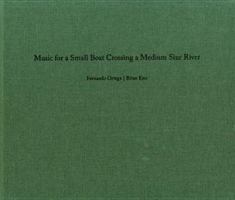 Music for a Small Boat Crossing a Medium Size River. Fernando Ortega and Brian Eno 3863352459 Book Cover