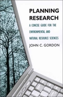 Planning Research: A Concise Guide for the Environmental and Natural Resource Sciences 0300120060 Book Cover