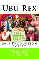 Ubu Rex: 2016 Production script 1532790635 Book Cover