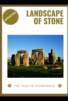 Landscape of Stone: The Tales of Stonehenge B0H4TM79NM Book Cover