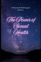 The Power of Sexual Health: Enhancing Well-Being and Intimacy B0FKBLYRQ2 Book Cover