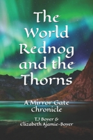 The World Rednog and the Thorns : The Mirror Gate Chronicles 1093639857 Book Cover