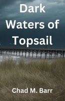 Dark Waters of Topsail B0F5FRX216 Book Cover