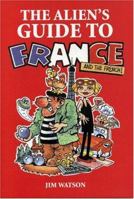 The Alien's Guide to France (Aliens Guide To...) 1901130657 Book Cover