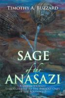 Sage of the Anasazi: A Dream Journey Through Time to the Ancient Ones of the Southwest 1493189999 Book Cover