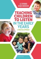 Teaching Children to Listen in the Early Years: A practical approach 1472959205 Book Cover